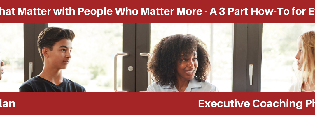 Topics that Matter with People Who Matter More – A 3 Part How-To for Everyone
