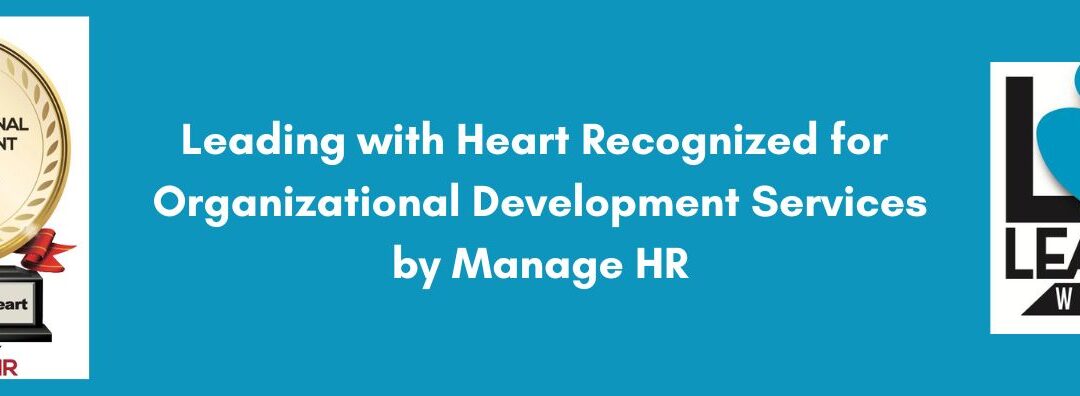 Leading with Heart Named Top Organizational Development Services Company in 2022, Recognized by Manage HR